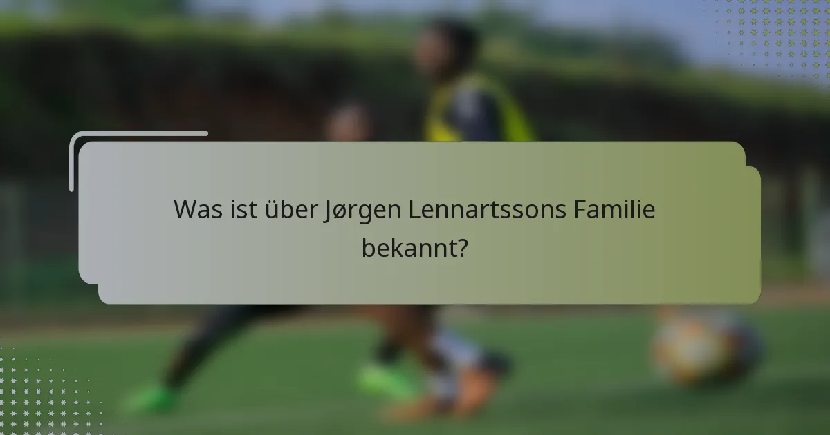Was ist über Jørgen Lennartssons Familie bekannt?