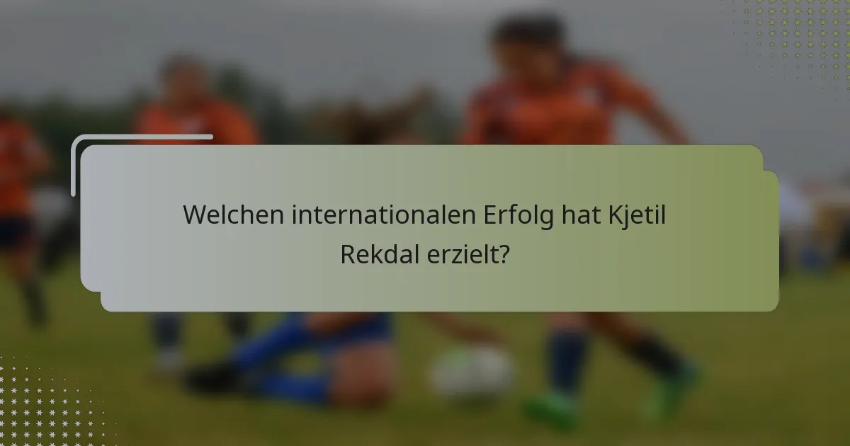 Welchen internationalen Erfolg hat Kjetil Rekdal erzielt?