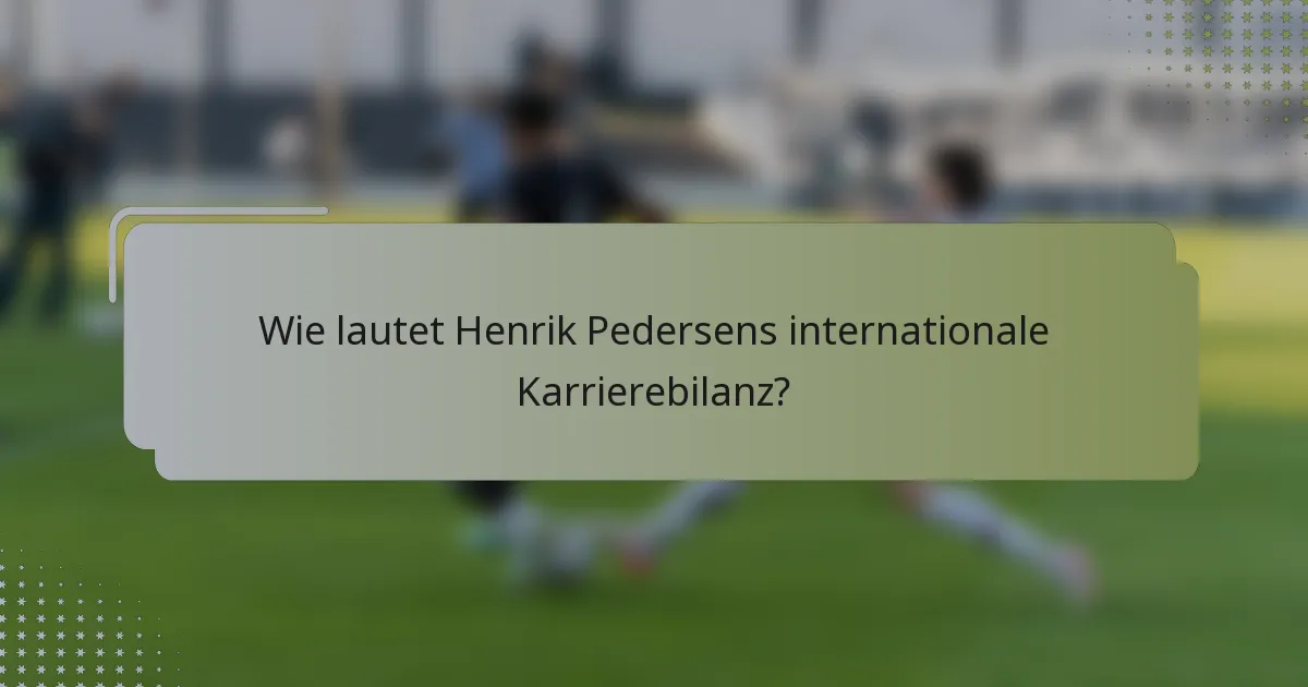 Wie lautet Henrik Pedersens internationale Karrierebilanz?