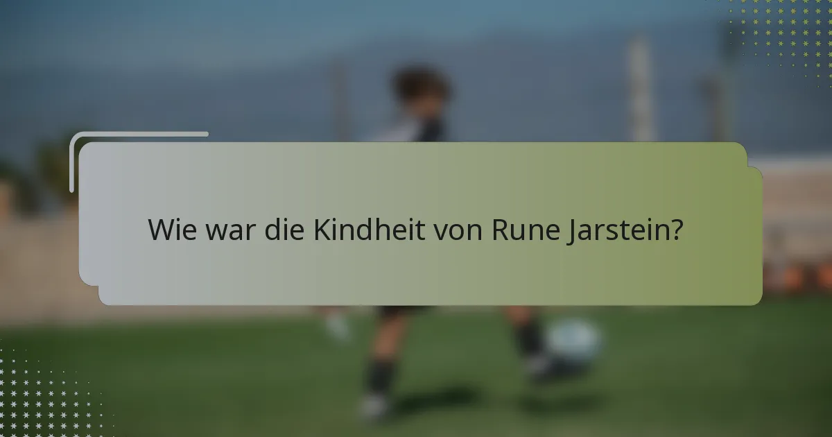 Wie war die Kindheit von Rune Jarstein?